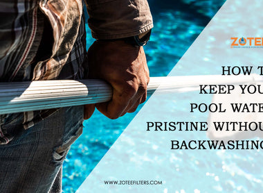 How to Keep Your Pool Water Pristine Without Backwashing？