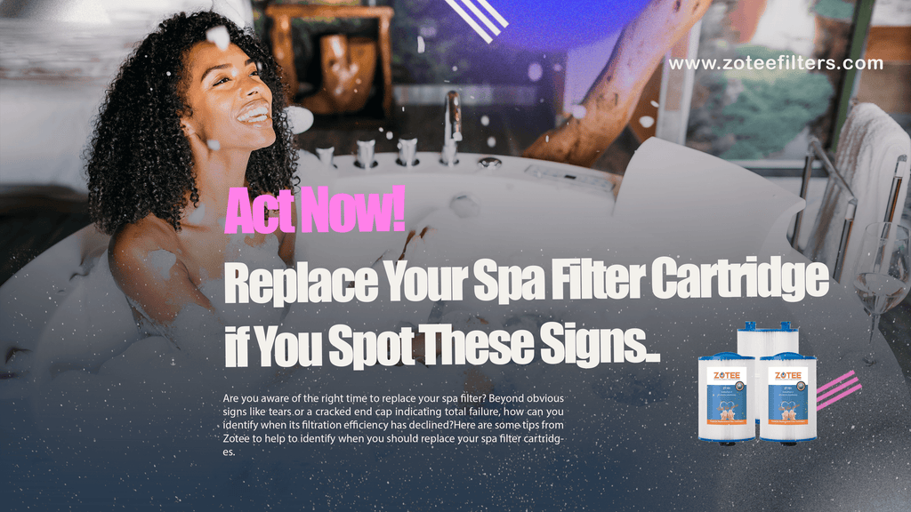 Act Now! Replace Your Spa Filter Cartridge if You Spot These Signs