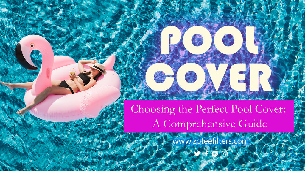 Choosing the Perfect Pool Cover: A Comprehensive Guide