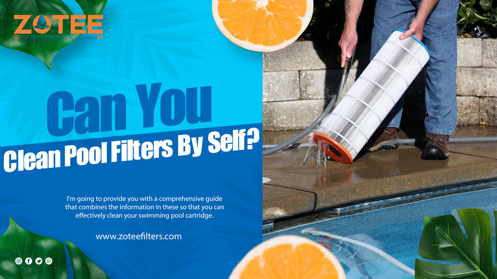 Can You Clean Pool Filters By Self？