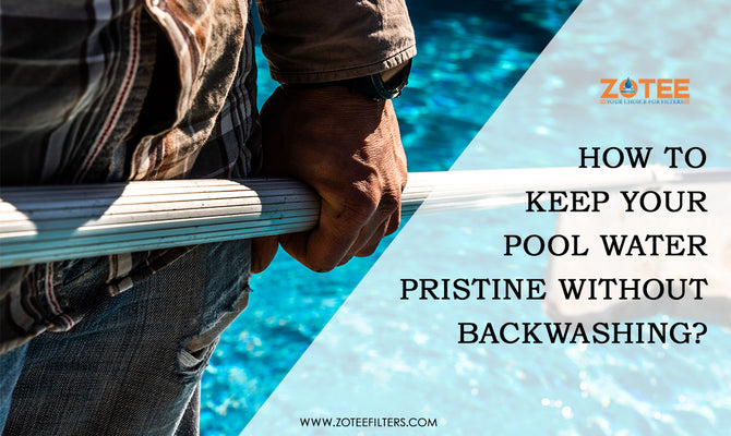 How to Keep Your Pool Water Pristine Without Backwashing？